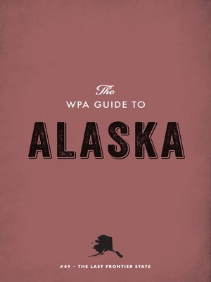 cover image of The WPA Guide to Alaska
